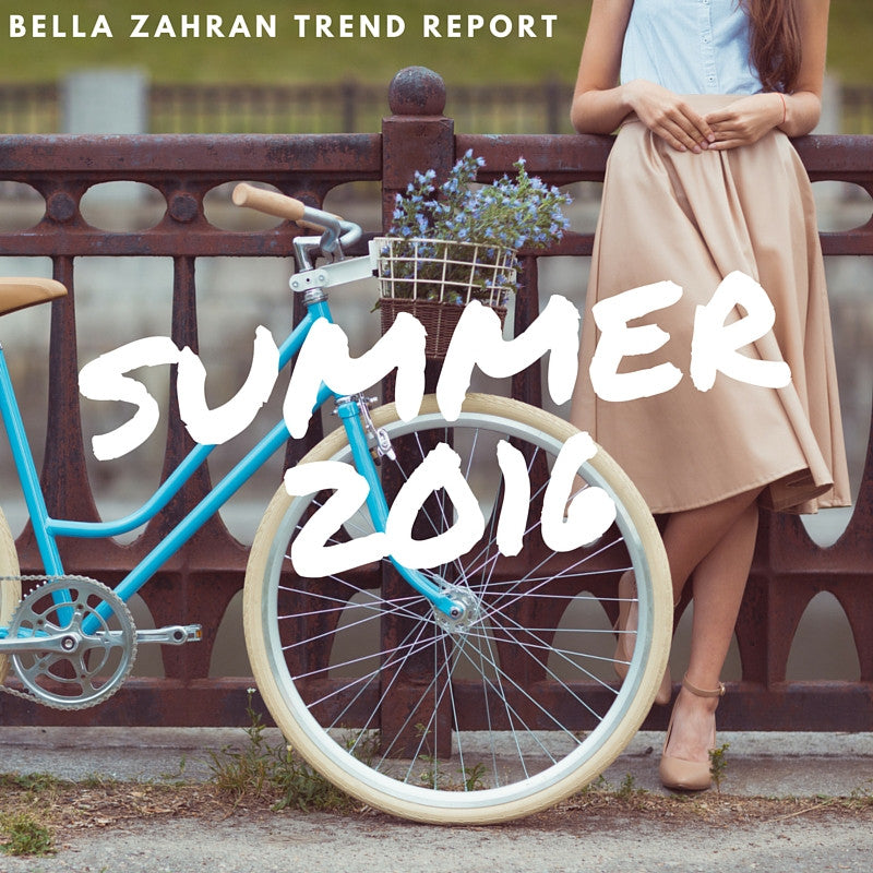 Bella Zahran Trend Report: Summer 2016